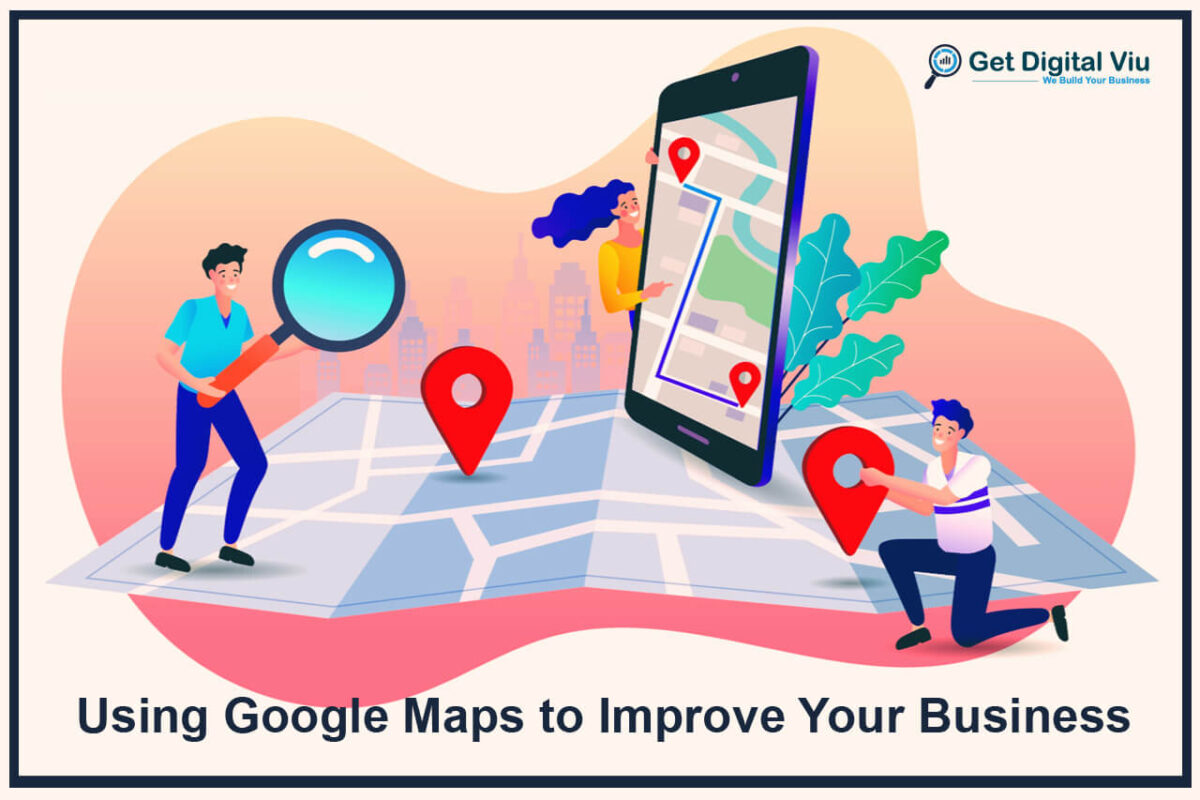 Using Google Maps to Improve Your Business